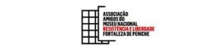 Criação da Associação "Amigos do Museu Nacional Resistência e Liberdade - Fortaleza de Peniche"  